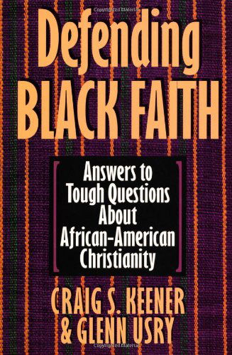 Cover for Glenn Usry · Defending Black Faith: Answers to Tough Questions About African-american Christianity (Taschenbuch) [Print on Demand edition] (1997)