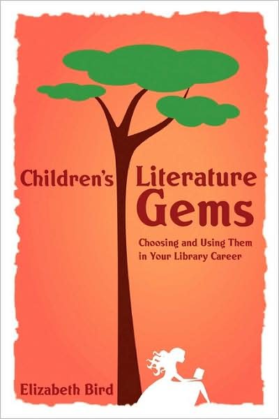 Cover for Elizabeth Bird · Children's Literature Gems: Choosing and Using Them in Your Library Career (Paperback Book) (2009)