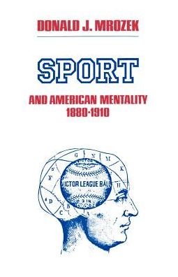 Cover for Donald J. Mrozek · Sport &amp; American Mentality 1880-1910 (Paperback Book) (1983)