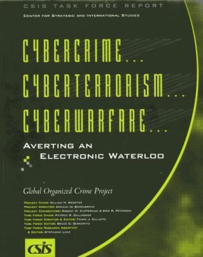 Cybercrime, Cyberterrorism, Cyberwarfare: Averting an Electronic Waterloo - CSIS Reports - William Webster - Books - Centre for Strategic & International Stu - 9780892062959 - January 12, 1999