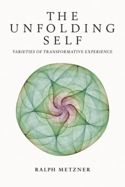 Cover for Ralph Metzner · The Unfolding Self: Varieties of Transformative Experience (Paperback Book) (2022)