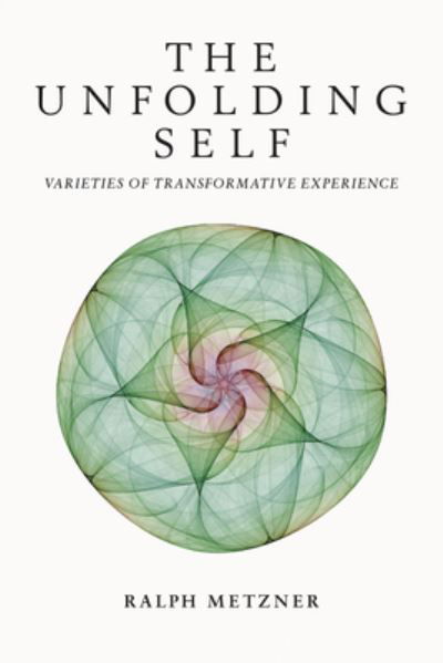 Cover for Ralph Metzner · The Unfolding Self: Varieties of Transformative Experience (Taschenbuch) (2022)