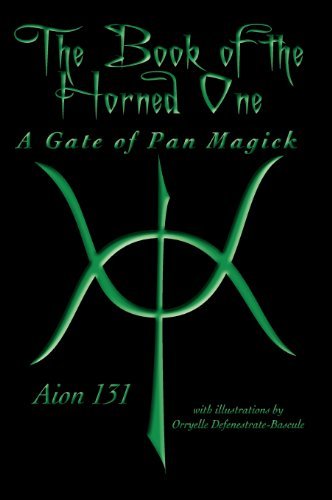 The Book of The Horned One: A Gate of Pan Magick - Aion 131 - Books - Concrescent Press - 9780984372959 - May 1, 2012