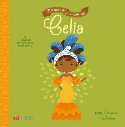 Cover for Patty Rodriguez · The Life of/La Vida De Celia (Board book) [Bilingual edition] (2018)