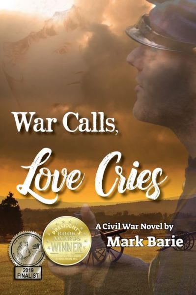 Cover for Mark Barie · War Calls, Love Cries : A Civil War Novel (Paperback Book) (2018)