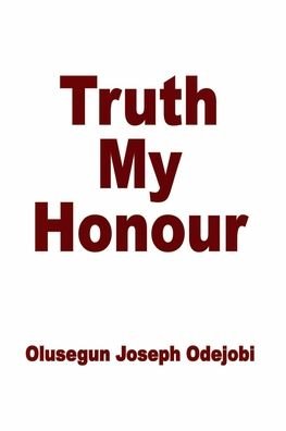 Cover for Olusegun Joseph Odejobi · Truth My Honour (Paperback Book) (2021)