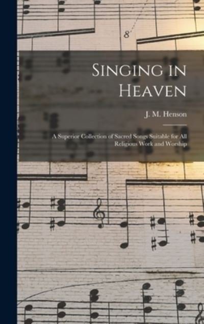 Cover for J M (John Melvin) B 1887 Henson · Singing in Heaven (Innbunden bok) (2021)