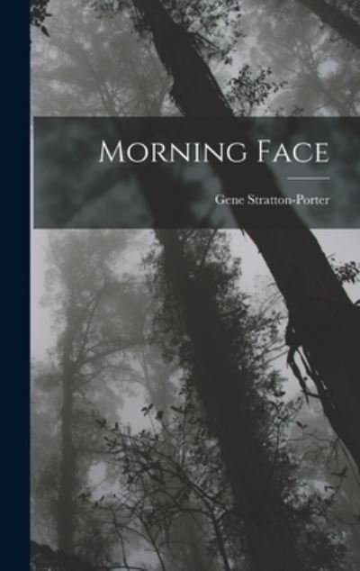 Cover for Gene Stratton-Porter · Morning Face (Bok) (2022)