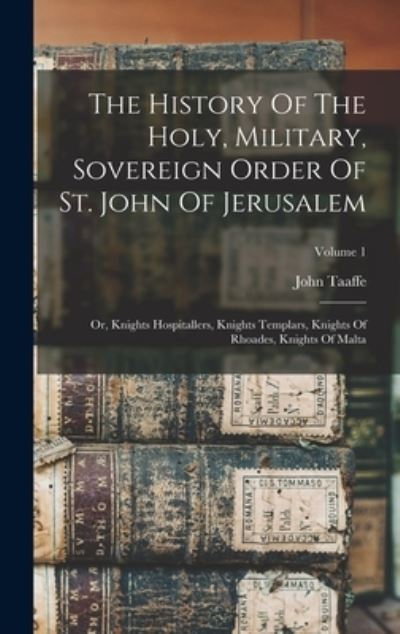 Cover for John Taaffe · History of the Holy, Military, Sovereign Order of St. John of Jerusalem (Bok) (2022)
