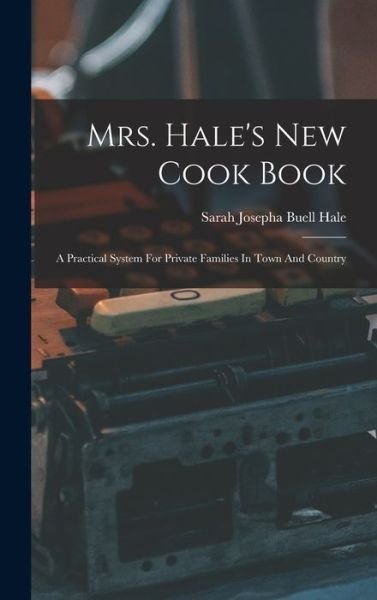 Cover for Sarah Josepha Buell Hale · Mrs. Hale's New Cook Book (Bog) (2022)