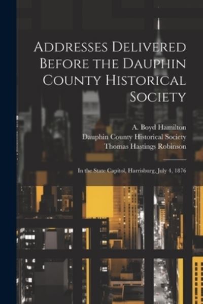 Cover for Dauphin County Historical Society (Da · Addresses Delivered Before the Dauphin County Historical Society (Book) (2023)