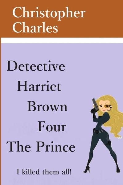 Cover for Christopher Charles · Detective Harriet Brown Four (Paperback Book) (2019)