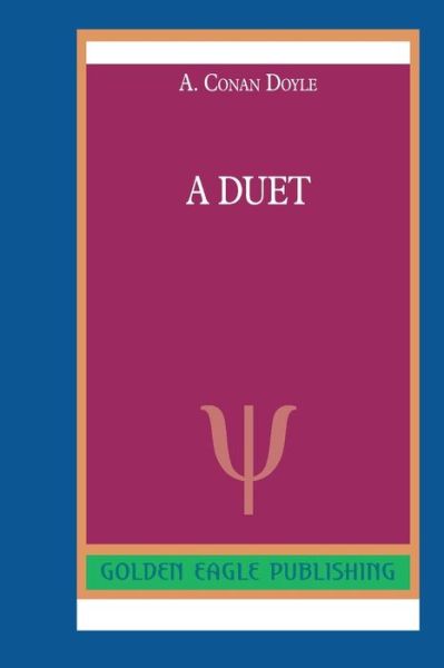 A Duet - A. Conan Doyle - Books - Barnes & Noble Press - 9781078715959 - August 26, 2019