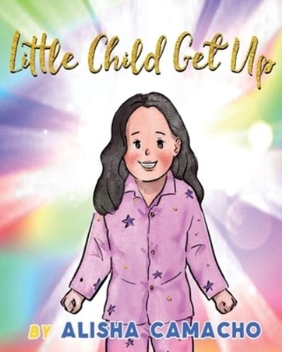 Cover for Alisha Marie Camacho · Little Child Get Up (Paperback Book) (2020)