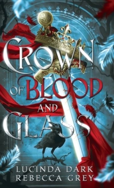 Cover for Lucinda Dark · Crown of Blood &amp; Glass (Book) (2023)