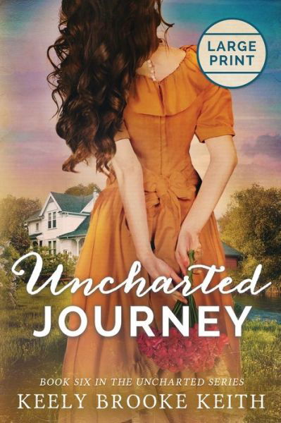 Cover for Keely Brooke Keith · Uncharted Journey: Large Print - Uncharted (Pocketbok) [Large type / large print edition] (2019)