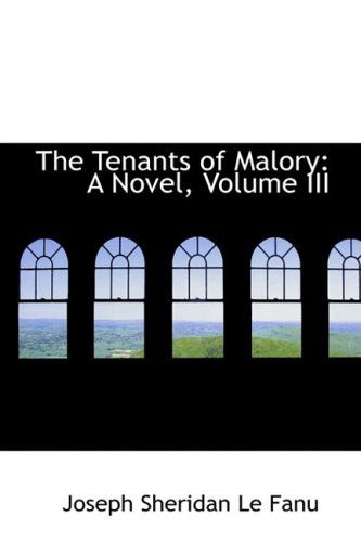 Cover for Joseph Sheridan Le Fanu · The Tenants of Malory: a Novel, Volume III (Hardcover Book) (2009)