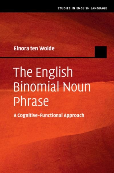 Cover for Ten Wolde, Elnora (Universitat Graz, Austria) · The English Binominal Noun Phrase: A Cognitive-Functional Approach - Studies in English Language (Inbunden Bok) (2023)
