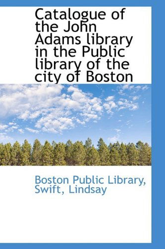Cover for Boston Public Library · Catalogue of the John Adams Library in the Public Library of the City of Boston (Hardcover Book) (2009)