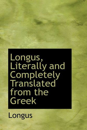 Cover for Longus · Longus, Literally and Completely Translated from the Greek (Hardcover Book) (2009)