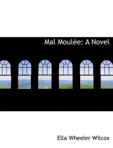 Cover for Ella Wheeler Wilcox · Mal Moul E (Hardcover Book) (2009)