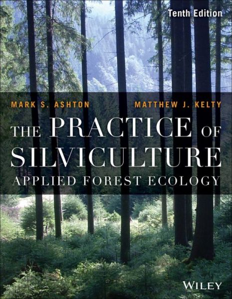 Cover for Ashton, Mark S. (Yale University) · The Practice of Silviculture: Applied Forest Ecology (Paperback Book) (2018)