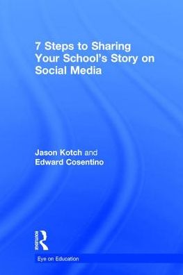 Cover for Kotch, Jason (Garnet Valley Elementary School, USA) · 7 Steps to Sharing Your School’s Story on Social Media (Hardcover Book) (2017)