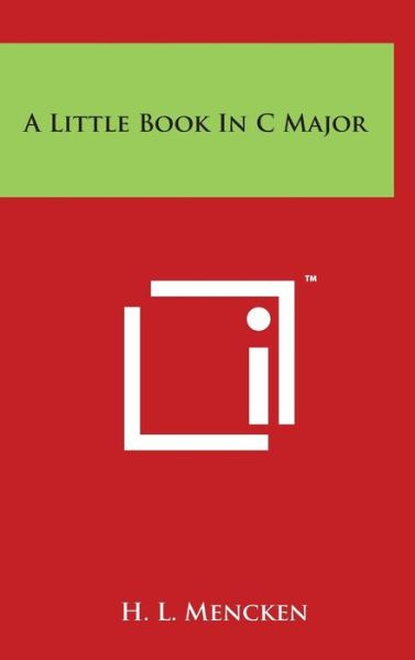 Cover for H L Mencken · A Little Book in C Major (Hardcover Book) (2014)