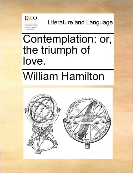 Cover for William Hamilton · Contemplation: Or, the Triumph of Love. (Paperback Book) (2010)