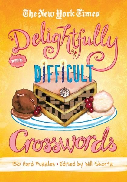Cover for Will Shortz · The New York Times Delightfully Difficult Crosswords: 150 Hard Puzzles (Paperback Book) (2012)