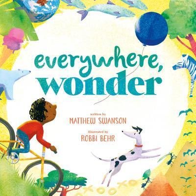 Cover for Matthew Swanson · Everywhere, Wonder (Hardcover Book) [First edition. edition] (2017)
