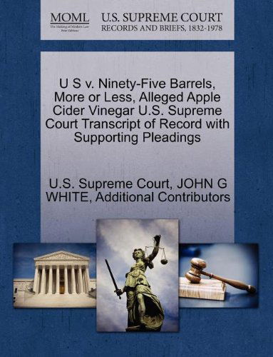 Cover for Additional Contributors · U S V. Ninety-five Barrels, More or Less, Alleged Apple Cider Vinegar U.s. Supreme Court Transcript of Record with Supporting Pleadings (Taschenbuch) (2011)