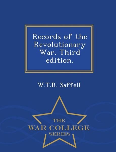 Cover for W T R Saffell · Records of the Revolutionary War. Third Edition. - War College Series (Taschenbuch) (2015)