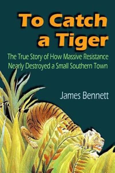 Cover for James Bennett · To Catch a Tiger (Taschenbuch) (2015)