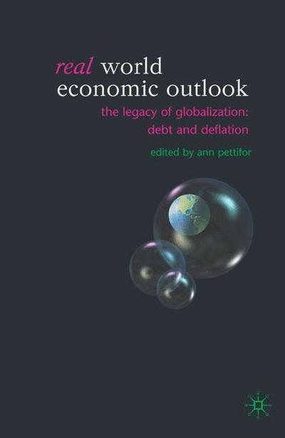 Cover for Ann Pettifor · Real World Economic Outlook: The Legacy of Globalization: Debt and Deflation (Paperback Book) [2003 edition] (2003)