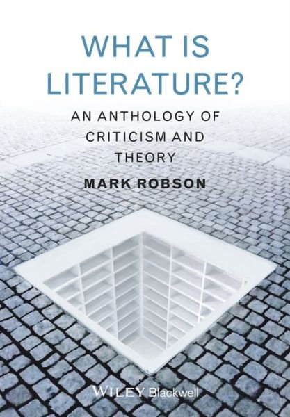 Cover for Mark Robson · What is Literature?: An Anthology of Criticism and Theory (Hardcover Book) (2020)