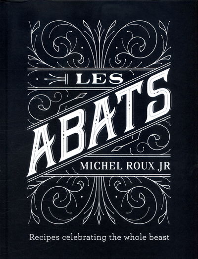 Cover for Michel Roux Jr. · Les Abats: Recipes celebrating the whole beast (Innbunden bok) (2017)