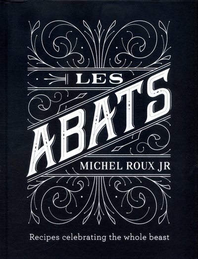 Cover for Michel Roux Jr. · Les Abats: Recipes celebrating the whole beast (Inbunden Bok) (2017)