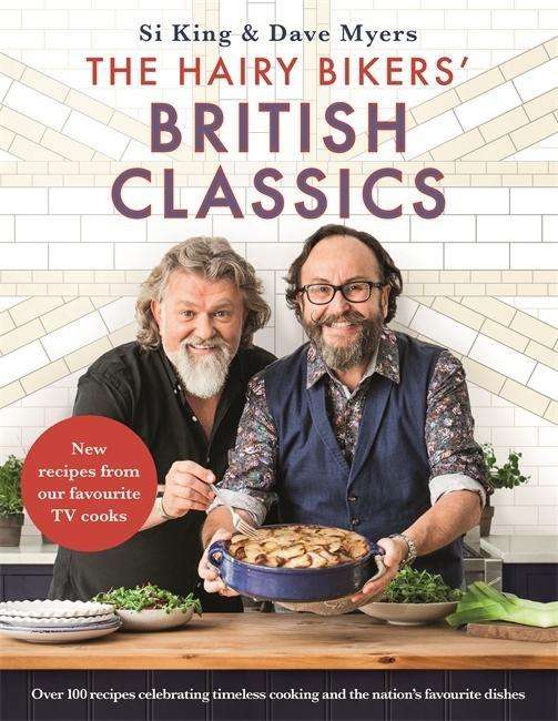 Cover for Hairy Bikers · The Hairy Bikers' British Classics: Over 100 recipes celebrating timeless cooking and the nation's favourite dishes (Hardcover Book) (2018)