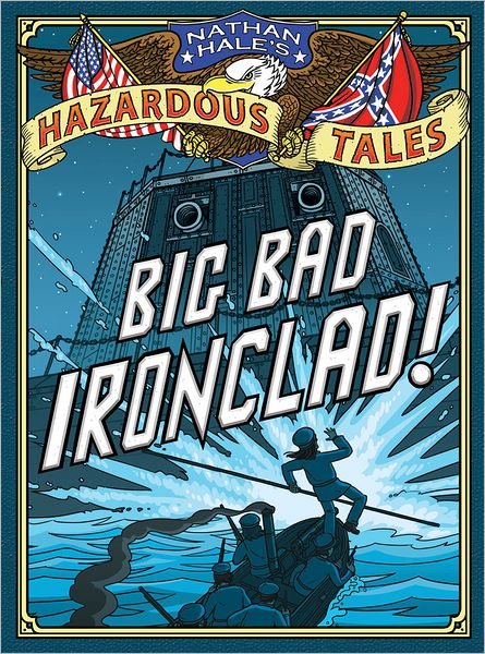 Big Bad Ironclad! (Nathan Hale's Hazardous Tales #2): A Civil War Tale - Nathan Hale - Bøker - Abrams - 9781419703959 - 1. august 2012