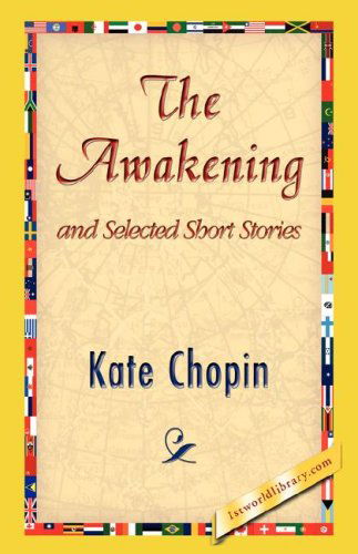 The Awakening and Selected Short Stories - Kate Chopin - Bøger - 1st World Library - Literary Society - 9781421823959 - 2. november 2006