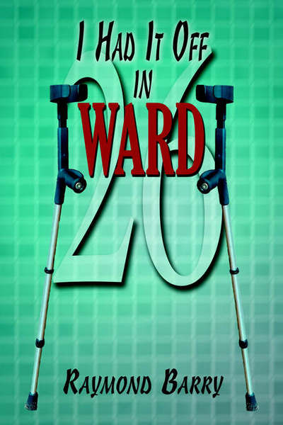 Cover for Raymond Barry · I Had It off in Ward 26 (Paperback Book) (2006)