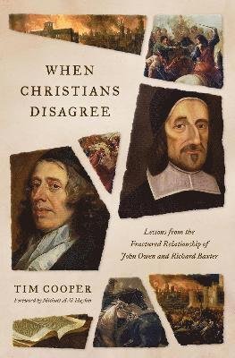 Cover for Tim Cooper · When Christians Disagree: Lessons from the Fractured Relationship of John Owen and Richard Baxter (Paperback Book) (2024)