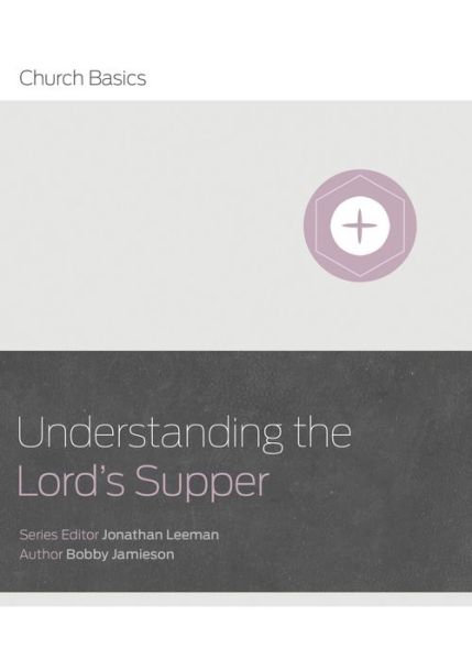 Cover for Bobby Jamieson · Understanding The Lord's Supper (Paperback Book) (2016)