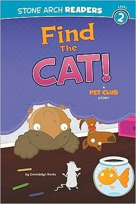 Cover for Gwendolyn Hooks · Find the Cat!: a Pet Club Story - Stone Arch Readers Level 2: Pet Club (Pocketbok) (2010)