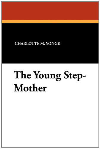 Cover for Charlotte M. Yonge · The Young Step-mother (Paperback Book) (2010)