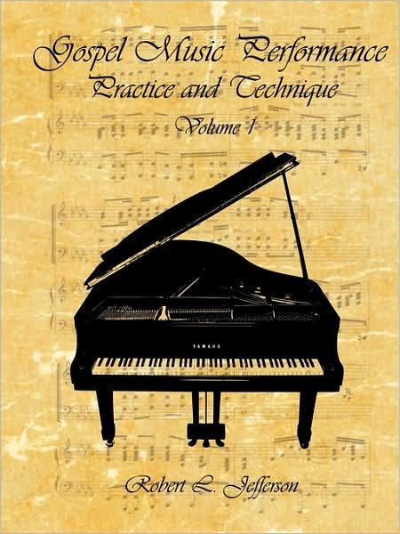 Cover for Robert L. Jefferson · Gospel Music Performance Practice and Technique Volume 1 (Pocketbok) (2009)