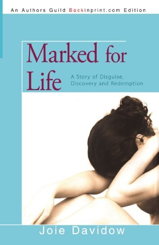 Cover for Joie Davidow · Marked for Life: a Story of Disguise, Discovery and Redemption (Paperback Book) (2008)