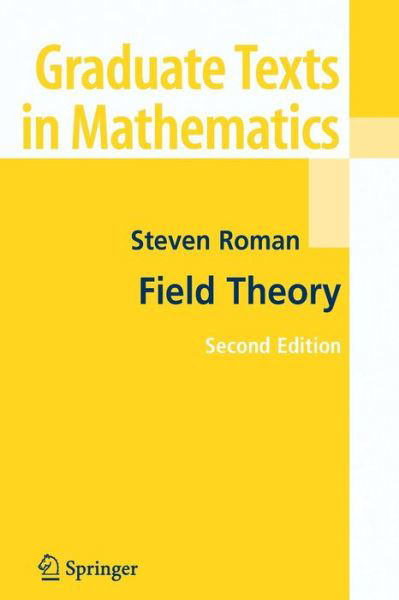 Field Theory - Graduate Texts in Mathematics - Steven Roman - Bücher - Springer-Verlag New York Inc. - 9781441920959 - 17. September 2011