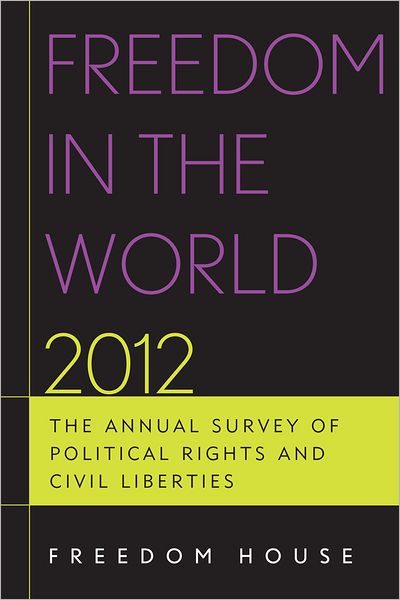 Freedom in the World 2012: The Annual Survey of Political Rights and Civil Liberties - Freedom House - Books - Bloomsbury Publishing Plc - 9781442217959 - December 19, 2012
